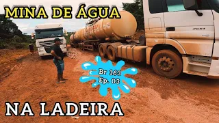 COMEÇOU A MINAR ÁGUA NA LADEIRA. Br 163 Ep. 03