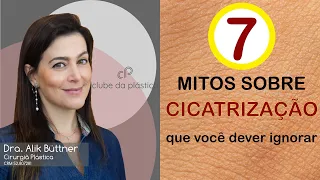 Clube da Plástica: 7 mitos sobre cicatrização - que você deve ignorar