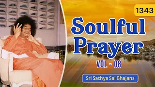 1343- Soulful Prayer Vol - 8 | Sri Sathya Sai Bhajans