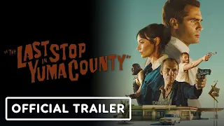 The Last Stop in Yuma County - Official Trailer (2024) Jim Cummings, Jocelin Donahue