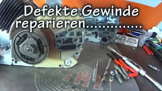 Defekte Gewinde reparieren mit Helicoil Gewindeeinsätzen.... einfach alles ist machbar