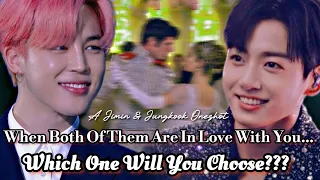 WHEN BOTH OF THEM ARE IN LOVE WITH YOU | WHICH ONE WILL YOU CHOOSE? | JIMIN FF | JUNGKOOK FF |