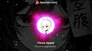 Fiona Apple - Pure imagination  ( speed up )