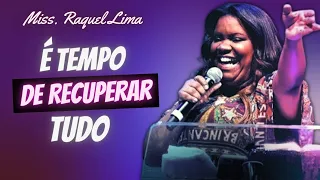 É tempo de recuperar tudo // Miss. Raquel Lima