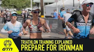How To Prepare & Plan For An Ironman Triathlon | Triathlon Training Explained
