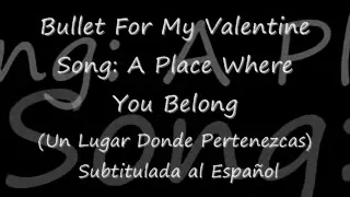 "A Place Where You Belong" Bullet For My Valentine (Subtitulado Al Español)