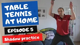 Table tennis at home - Episode 5 - Shadow practice