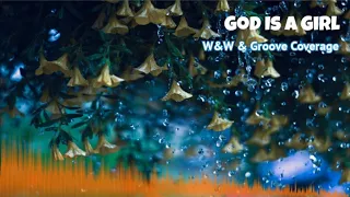 W&W & Groove Coverage - God Is A Girl