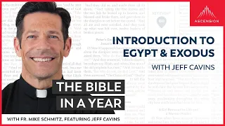 Introduction to Egypt & Exodus (with Jeff Cavins) — The Bible in a Year (with Fr. Mike Schmitz)