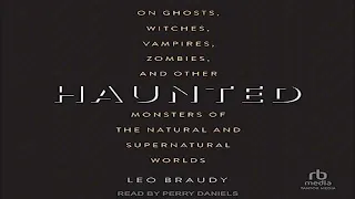 Haunted: On Ghosts, Witches, Vampires, ZombiesOther Monsters of the NaturalSupernatural Worlds Part1