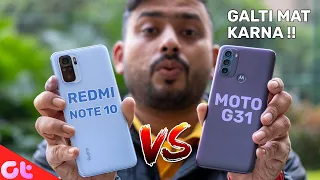 Xiaomi Redmi Note 10 Vs Moto G31 | Difference of Rs 1000? | GALTI MAT KARNA | GT Hindi