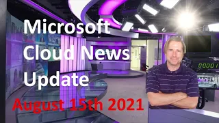 Microsoft Azure 365 Cloud News Update for 8/15/21 - Ignite Build Post Coverage