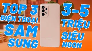 TOP 3 ĐIỆN THOẠI SAMSUNG 3-5 TRIỆU - CẤU HÌNH CAO, PIN TRÂU, CAM ĐẸP NGON HƠN CẢ XIAOMI TECNO!