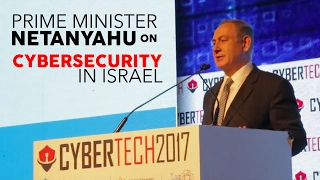 PRIME MINISTER NETANYAHU on CYBERSECURITY IN ISRAEL