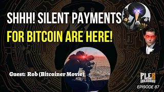 Shhh! Bitcoin Silent Payments Are Here, Is This A Privacy Win? | Guest: Rob Bitcoiners movie | EP 87