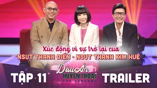 Dấu ấn huyền thoại | Trailer tập 11: Xúc động vì sự trở lại của NSƯT Thanh Điền - NSƯT Thanh Kim Huệ