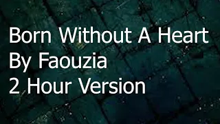 Born Without A Heart By Faouzia 2 Hour Version