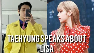 TAEHYUNG speaks about LISA?