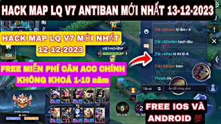 Hướng Dẫn H.A.C.K Map LQ IOS Và Android Antiband Mới Fix 13/12 , Đánh Kín Antiband 99% Cực Xịn !