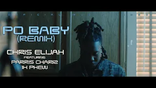 Chris Elijah - Po Baby (Remix) ft. Parris Chariz & 1K Phew OFFICIAL MUSIC VIDEO