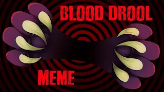 Blood Drool | Meme