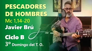 Pescadores de Hombres - Javier Brú | 3° Domingo del T.O. A y B  (Mc 1,14-20)