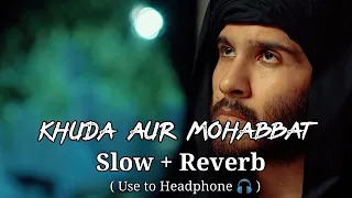 Khuda Aur Mohabbat | Sad Broken Song 💔 | Slowed Reverb Best Song | Breakup Song 🥺🥀😭 | Girlfriend.