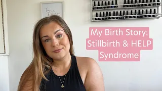 My Birth Story: Stillbirth and HELP Syndrome
