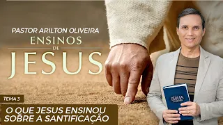 SBT 075 - O QUE JESUS ENSINOU SOBRE A SANTIFICAÇÃO/ ENSINOS DE JESUS/ ENCONTRO COM A VIDA/PR ARILTON