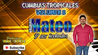 CUMBIAS MOVIDAS PARA BAILAR 2024 - MATEO Y SUS TECLADOS  VOLUMEN 8