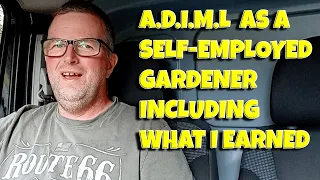 A.D.I.M.L AS SELF-EMPLOYED GARDENER IN DOSET SOUTH WEST ENGLAND INCLUDING WHAT I EARNED #gardening