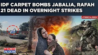 IDF Carpet Bombs Jabalia Amid Intense Airstrikes In Rafah| 21 Killed| Gaza Stares At 'Epic' Disaster