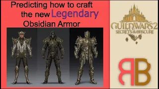 GW2 | My Guess: How to Craft the Legendary Obsidian Armor