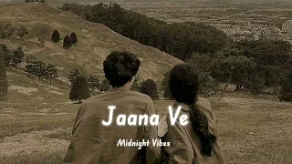 Jaana Ve (Slowed+Reverb) | Arijit Singh | Midnight Vibes 0.2