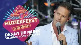 Danny de Munk - Vrienden voor het leven | Muziekfeest in de Zomer