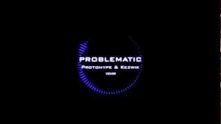 Protohype & Kezwik- Problematic (Full HD)