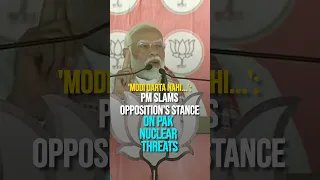 'Modi Darta Nahi...': PM Slams Opposition's Stance On Pak Nuclear Threats