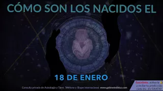 Cómo son los NACIDOS el 18 de Enero?