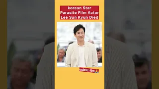 South Korean actor Lee Sun-kyun from Oscar-winning 'Parasite' found dead#viral #leesunkyun #korean