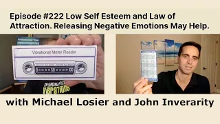 Episode #222 Low Self Esteem and Law of Attraction  Releasing Negative Emotions May Help