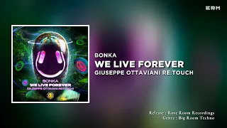 Bonka - We Live Forever (Giuseppe Ottaviani Re:touch) [Extended Mix] | Big Room Techno