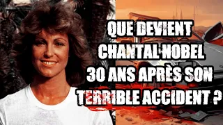 Que devient Chantal Nobel (Chateauvallon) trente ans après son terrible accident?