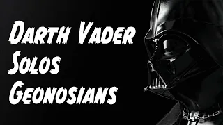 Solo Geos with Darth Vader!