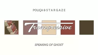 Poliça & s t a r g a z e - Speaking Of Ghost