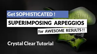 SUPERIMPOSING major and minor arpeggios – Layering chords: NEW SOUNDS!