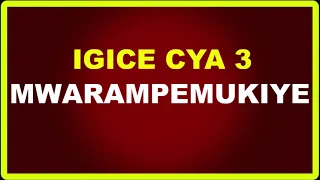 Mwarampemukiye igice cya 3 | Ikinamico Nshyashya