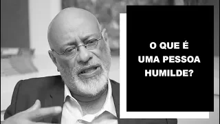 O que é uma pessoa humilde? - Luiz Felipe Pondé