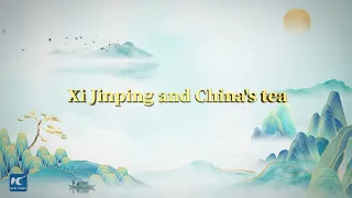 Xi Jinping and China's tea