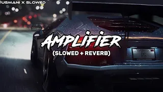 Amplifer - Imran khan | Slowed &Reverb Song