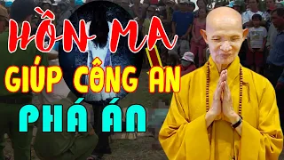 Rùng Rợn Chuyện Hồn Ma Nhập Xác Giúp Công An Phá Án - Chuyện Tâm Linh Thầy Thích Giác Hạnh Mới Nhất